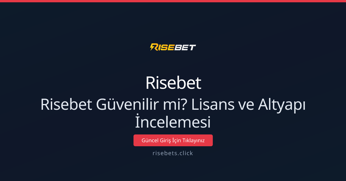 Risebet Güvenilir mi? Lisans ve Altyapı İncelemesi 2026